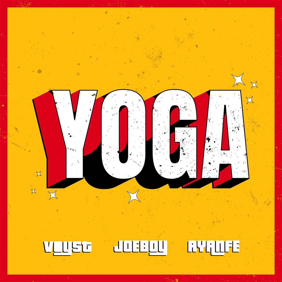 Dj Voyst  ft. Joeboy & Ayanfe – Yoga