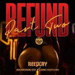 Reeplay  ft. Odumodublvck & Ajebo Hustlers – Refund (Part 2)