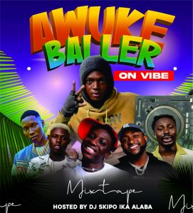 Hot Mix: Dj Skipo Ika Alaba - Awuke Baller On Vibe Mixtape