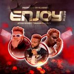 [Music] Atom Bobby Ft Yamah & Itizjayr – Enjoy (Refix)