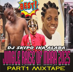 Hot Mix: Dj Skipo Ika Alaba - Jungle Raise Of Mara 2025 Part 1 Mixtape