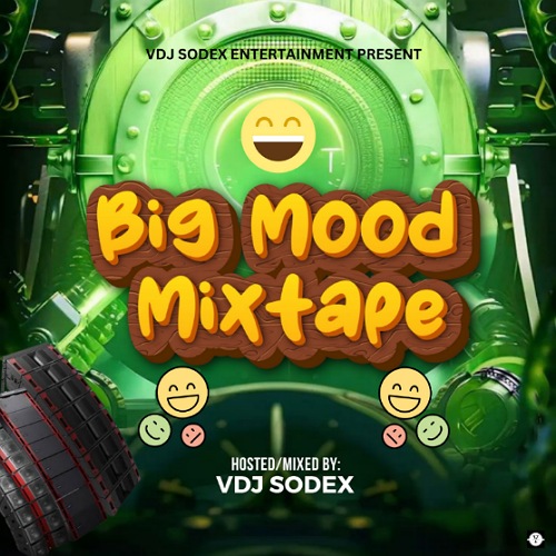 [Mixtape] VDJ Sodex – Big Mood Mixtape