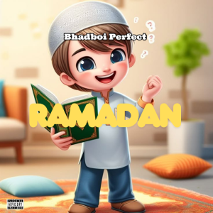 Bhadboi Perfect - Ramadan