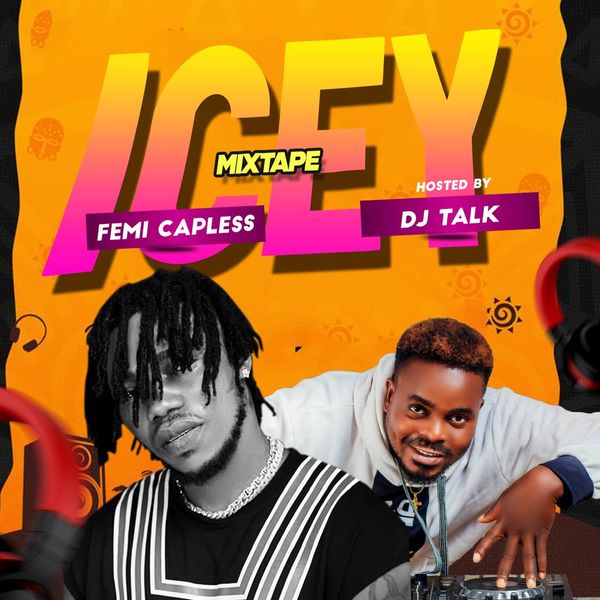 [Mixtape] DJ Talk – Icey Mixtape (feat. Femi Capless_0)