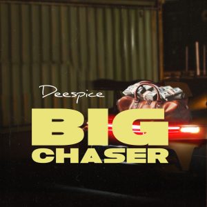 [Music] Deespice – Big Chaser