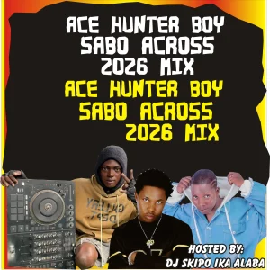 Hot Mix: Dj Skipo Ika Alaba – Ace Sabo Across 2026 Mix Hot Mix: Dj Skipo Ika Alaba – Ace Sabo Across 2026 Mix