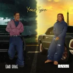 EMO Grae ft. BNXN - Your Type EMO-Grae-Your-Type-ft-BNXN
