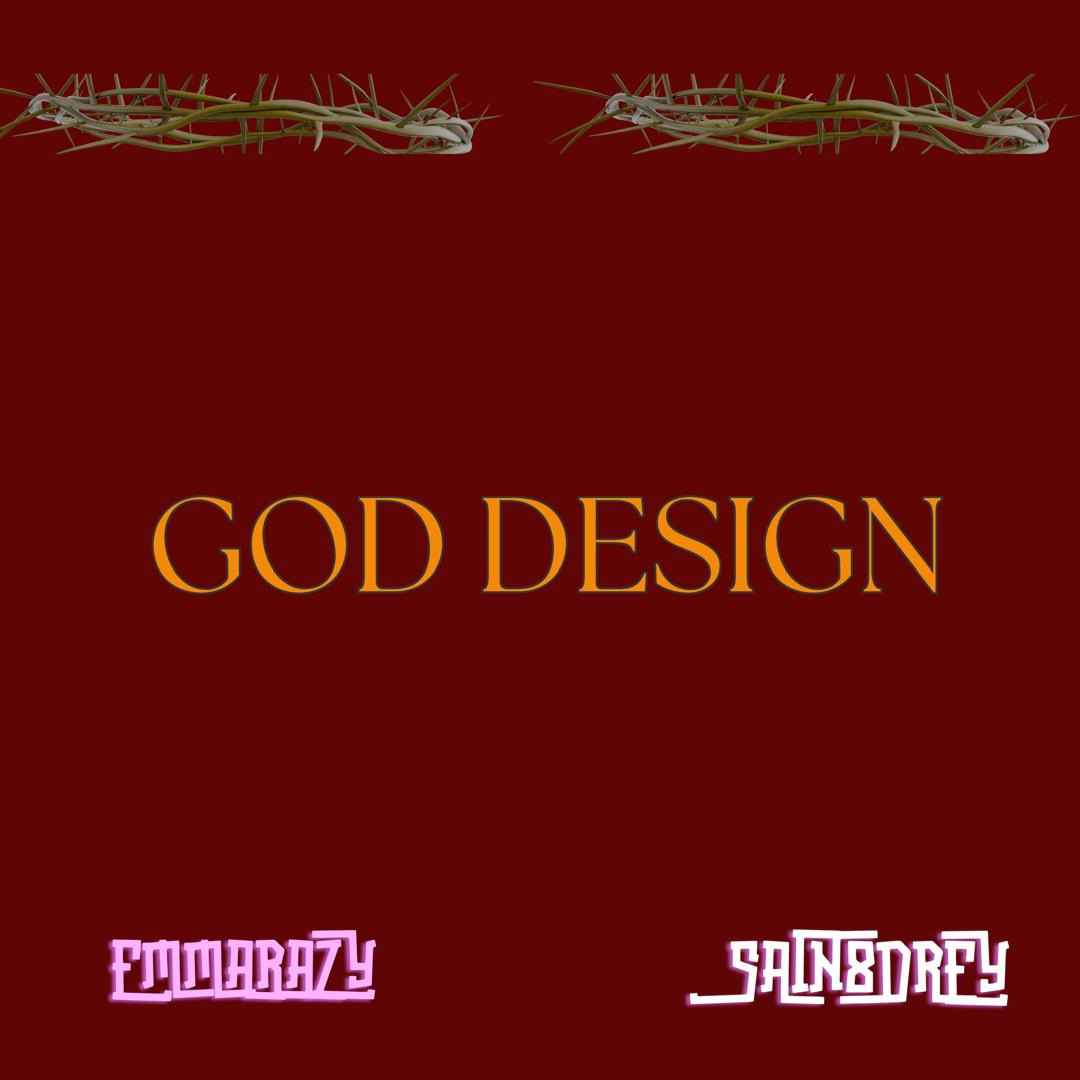 Emmarazy Ft Sain8drey – God Design