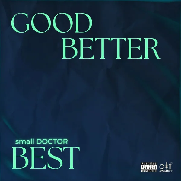 Small Doctor – GOOD BETTER BEST