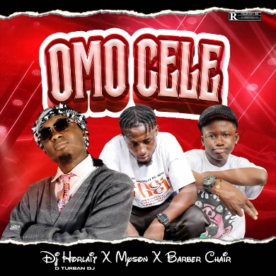 Dj Horlait feat. Myson & Barber Chair – Ómó Cele