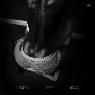 Choke Boi  ft. Ruger, Fido. – Bend Am