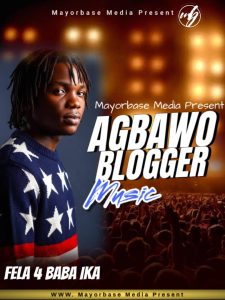 Fela 4 ft Mayorbase – Agbawo Blogger
