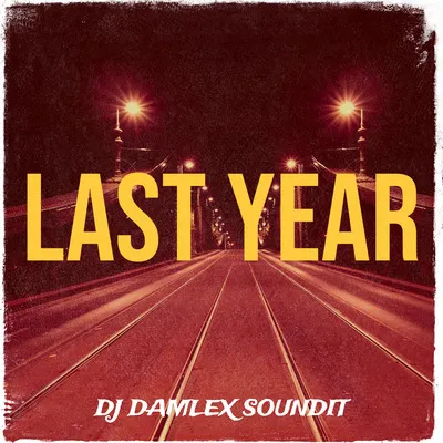 Dj Damlex Soundit Ft Dj Chicken – Last Year