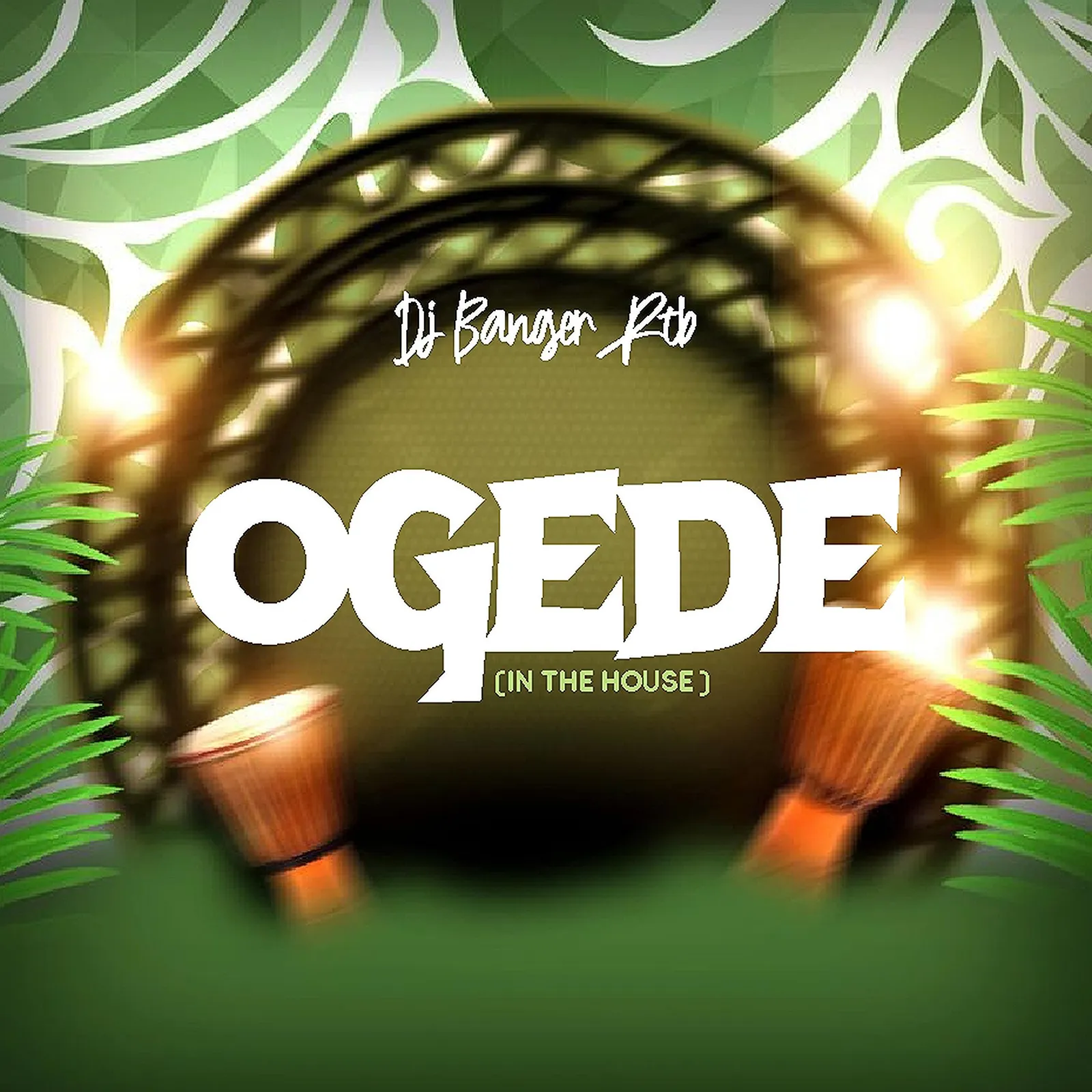 DJ Banger RTB – Ogede (In The House)