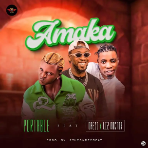 Portable Feat. Orezi & Li2 Doctor  – Amaka