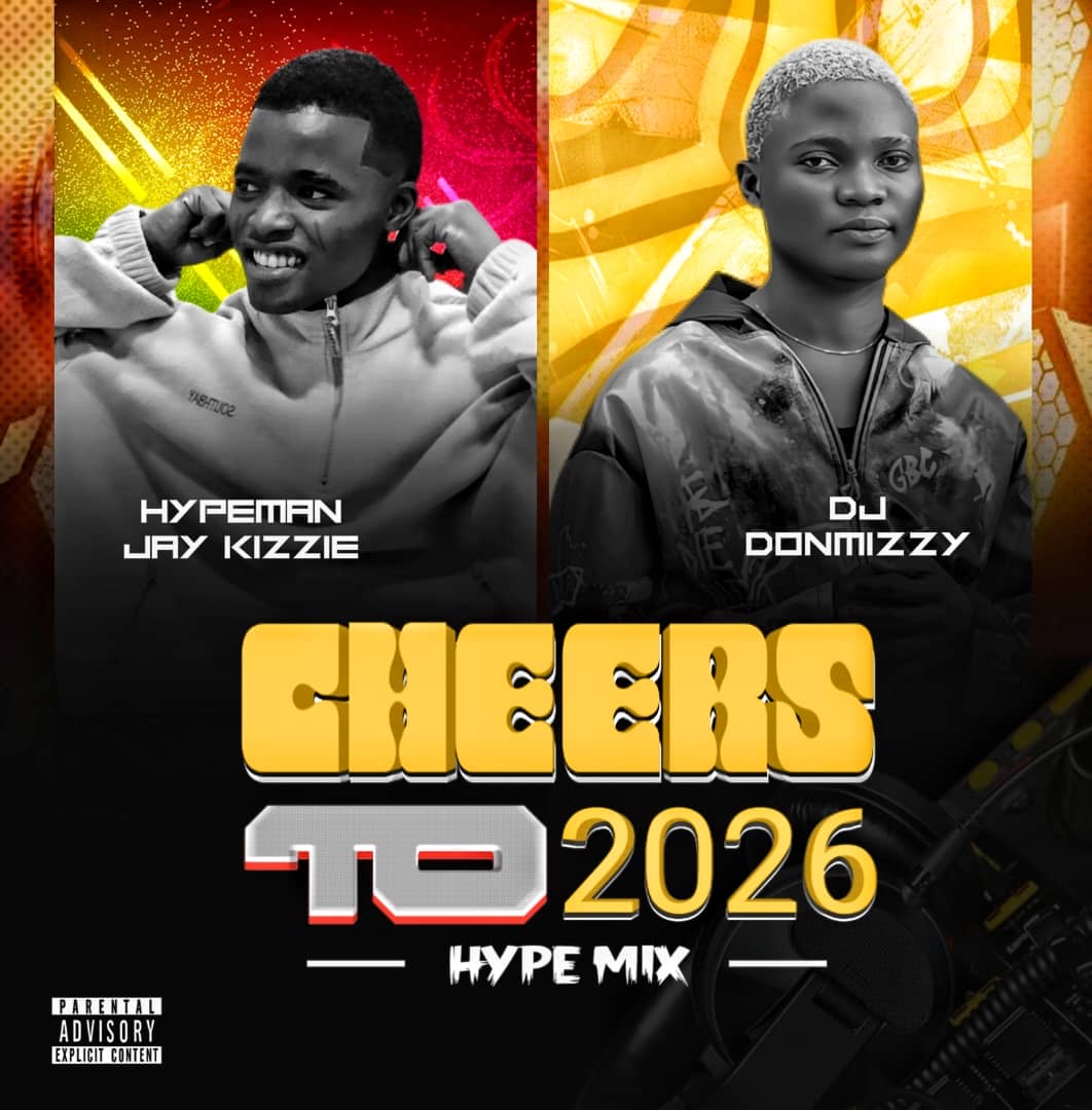 Hypeman Jay Kizzie & Dj Donmizzy – Cheers To 2026
