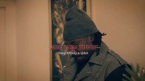 Yung Effissy Ft. Qdot – Are You There 2.0