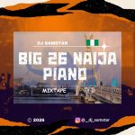 Dj Samstar - Big 26 Naijapiano Mixtape IMG-20260203-WA0074