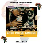 Dj Samstar - Afro Pulse Groove Mix IMG-20260227-WA0017