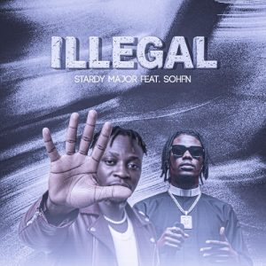 [Music] Stardy Major Ft. Sohfn – Illegal