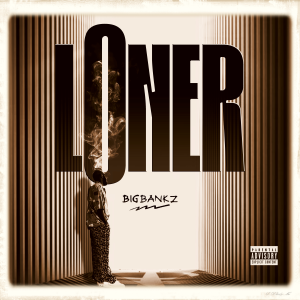 Bigbankz – Loner Bigbankz – Loner