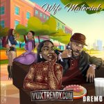Dremo – Wife Material Dremo-–-Wife-Material