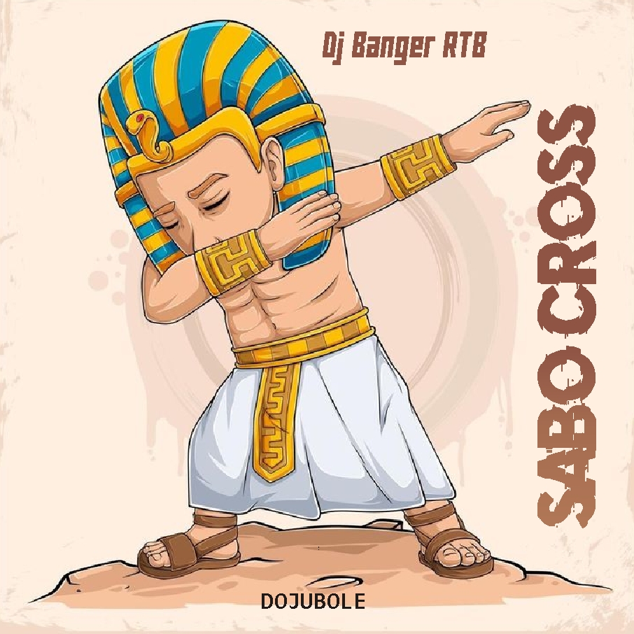 FREEBEAT: Dj Banger RTB – Dojubole (Sabo  Cross❌)