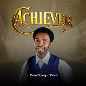 Omo Balogun Kristi – Achiever