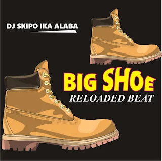 FREEBEAT: Dj Skipo Big Shoe Reloaded Beat