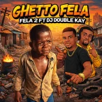 Fela 2 Ft Dj Double Kay - Dj Foreign afa20db7b5