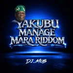 FREEBEAT: DJ Mob – Yakubu Manage Mara Riddom f3cb6aec5c-768x768