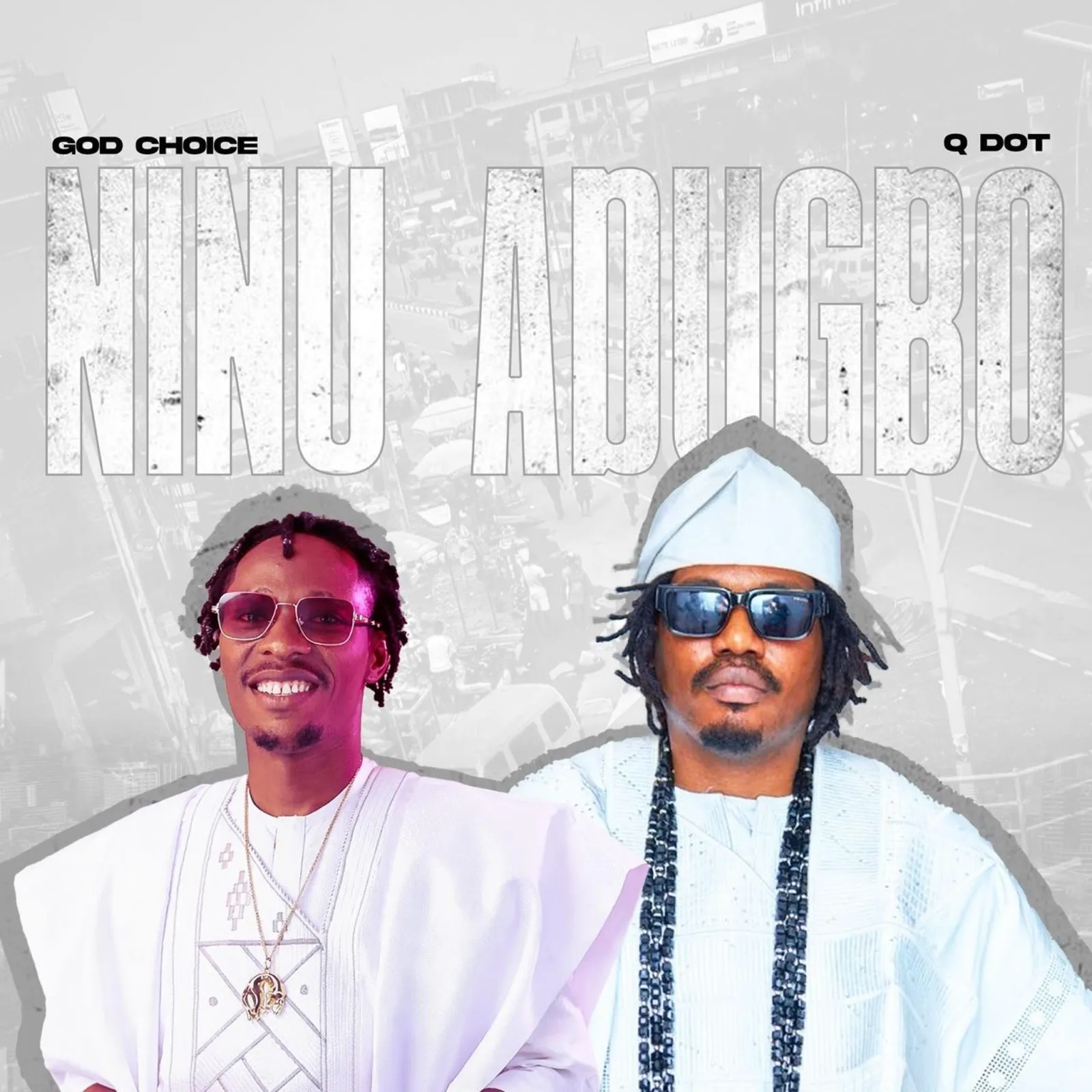 God Choice Ft.  Qdot – Ninu Adugbo
