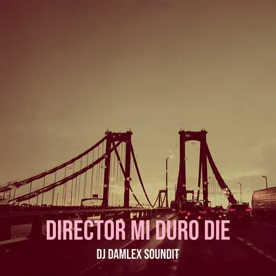 Dj Damlexsoundit – Director Mi Duro Die
