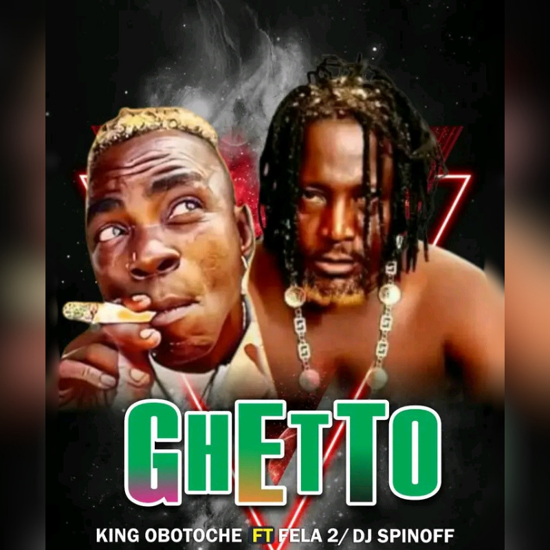 [Music] King Obotoche Ft. Fela 2 – Ghetto Kingz