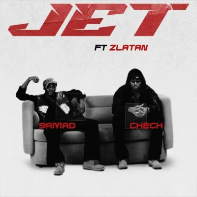 Samad Ft. Zlatan & Chech – Jet