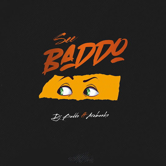 DJ Baddo  Ft. Arabanko– See Baddo