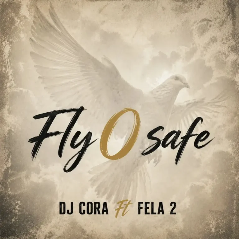 DJ CORA  ft. Fela 2 – Fly O Safe