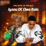 Felatis-Iyanu-DC-Owo-Italo-feat-Fela-2-768x768