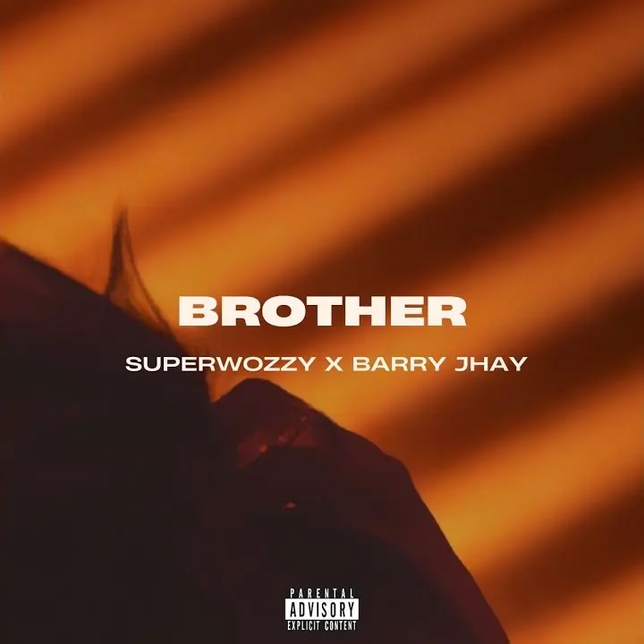 Superwozzy  ft. Barry Jhay – Brother