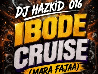 Dj Hazkid 016 – Ibode  Cruise Beat ( Mara Fajaa)
