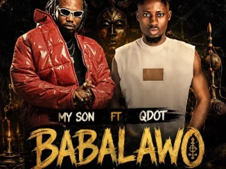Myson Ft. Qdot – Babalawo