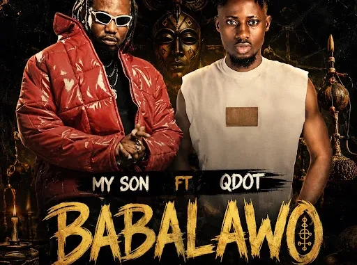 Myson Ft. Qdot – Babalawo