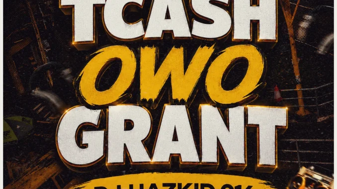 Dj Hazkid 016 Ft. Agbefemi Of Abk – Tcash Owo Grant