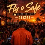 DJ CORA – Fly O Safe Afrohouse DJ-CORA-Fly-O-Safe-Afrohous