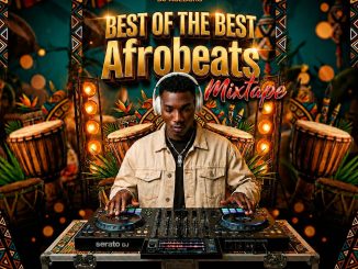 MIXTAPE: Dj Acebors – Best of the best Afrobeats Mixtape