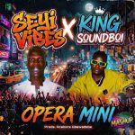 Acebors Gbewadebe & Seyi Vibez x King SoundBoi – Opera Mini Mashup IMG-20260612-WA0015