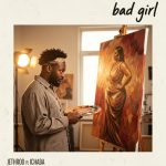 Jethroo Ft. Ichaba - Bad Girl Mp3 Download IMG-20260630-WA0188