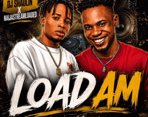 Dj Shaolin x Naijastreamloaded – Load am