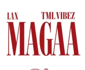 L.A.X & Tml Vibez  – Magaa