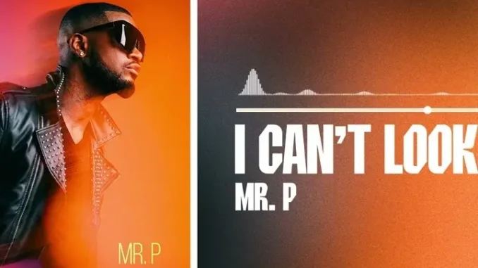 Mr P – I Can’t Look Away